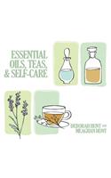 Essential Oils, Teas and Self-Care