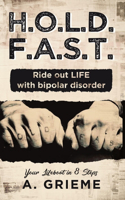 H.O.L.D. F.A.S.T. - Ride Out Life with Bipolar Disorder
