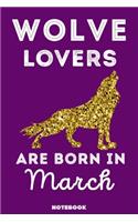 Wolve Lovers Are Born In March