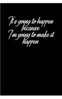 It's going to happen because I'm going to make it happen: Coworker, Boss, friend Notebook (suits journal) harvey specter- Lined Blank Notebook Journal
