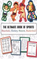 Ultimate Book of Sports Baseball, Hockey, Soccer, Basketball