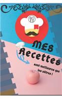 Mes recettes sont meilleures que les vôtres: Carnet et livre personnalisé à remplir, Cahier pour 45 recettes, Photographie de Vos Plats, 15,24x22,86 cm - Cadeau pour les cuisiniers amateurs