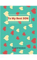To My Best SON Dot Grid Notebook