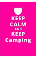 Keep Calm And Keep Camping