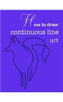 How to draw continuous line art- Continuous line art practice pages step-by-step guide- How to draw continuous line art 8.5x11 62 pages