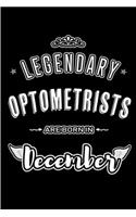 Legendary Optometrists are born in December: Blank Lined profession Journal Notebooks Diary as Appreciation, Birthday, Welcome, Farewell, Thank You, Christmas, Graduation gifts. for workers & f