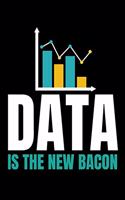 Data Is The New Bacon: Dot Grid Page Notebook Gift For Computer Data Science Related People.