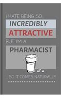 I Hate Being So Incredibly Attractive But I'm A Pharmacist... So It Comes Naturally!