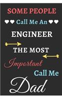 Some People Call Me An Engineer The Most Important Call Me Dad