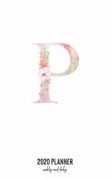 2020 Planner Weekly and Daily: Letter P Monogram - Weekly & Daily Planner Notebook Journal 140 pages, 2020 Calendar - Year Resolution - Wish List Books & Places - Shopping Lists -