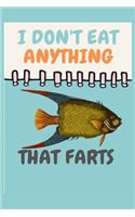I Don't Eat Anything That Farts