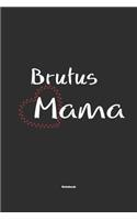 Brutus Mama Notebook: Notebook / Journal Gift for dog / Brutus Mom clothes, cute gift for dog mom, 120 Pages, 6x9, Soft Cover, Matte Finish