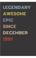 Legendary Awesome Epic Since December 1997 - Birthday Gift For 22 Year Old Men and Women Born in 1997: Blank Lined Retro Journal Notebook, Diary, Vintage Planner