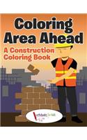 Coloring Area Ahead: A Construction Coloring Book(English)