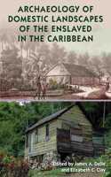 Archaeology of Domestic Landscapes of the Enslaved in the Caribbean