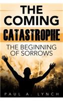 The Coming Catastrophe: The Beginning of Sorrows(English)