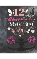 12 And Cheerleading Stole My Heart: Sketchbook Activity Book Gift For Cheer Squad Girls - Cheerleader Sketchpad To Draw And Sketch In