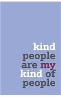 Kind people are my kind of people