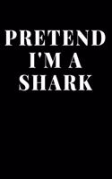 Pretend I'm A Shark