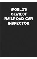 World's Okayest Railroad Car Inspector: Blank Lined Locomotive Train Notebook Journal