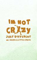 I'm Not Crazy Just Different Ok, Maybe A Little Crazy: All Purpose 6x9 Blank Lined Notebook Journal Way Better Than A Card Trendy Unique Gift Mint Green Lacrosse