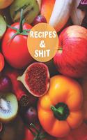 Recipes & Shit