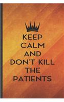 Keep Calm and Don't Kill the Patients