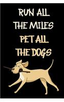 Run All The Miles Pet All The Dogs: Funny Dog Lovers Journal - 6"x 9" 120 Blank Lined Pages Notebook Diary - Novelty Gift For Dog Owners