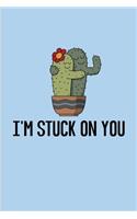 I'm Stuck On You: Funny Cactus Pun Undated Planner - Weekly & Monthly No Year Pocket Calendar - Medium 6x9 Softcover - For Floriculture & Horticulture Fans