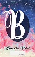 Composition Notebook: College Ruled - Initial B - Personalized Back to School Composition Book for Teachers, Students, Kids and Teens with Monogramm - 120 Pages, 60 Sheet