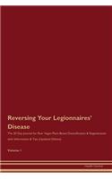 Reversing Your Legionnaires' Disease: The 30 Day Journal for Raw Vegan Plant-Based Detoxification & Regeneration with Information & Tips (Updated Edition) Volume 1