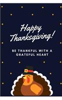 Happy Thanksgiving! Be Thankful With A Grateful Heart