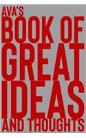Ava's Book of Great Ideas and Thoughts: 150 Page Dotted Grid and individually numbered page Notebook with Colour Softcover design. Book format: 6 x 9 in(610 Book of Great Ideas and Thoughts)