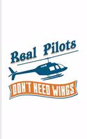 Real Pilots Don't Need Wings: Helicopter Cockpit Control Undated Planner - Weekly & Monthly No Year Pocket Calendar - Medium 6x9 Softcover - For Helicopter Terms & Propeller Airc