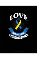 Love Does Not Count Chromosomes