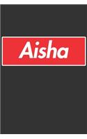 Aisha: Aisha Planner Calendar Notebook Journal, Personal Named Firstname Or Surname For Someone Called Aisha For Christmas Or Birthdays This Makes The Perf