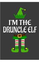 I'm The Druncle ELF: Funny Christmas Present For Druncle. Druncle Gift Journal for Writing, College Ruled Size 6" x 9", 100 Page. This Notebook featuring Christmas decor