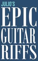 Julio's Epic Guitar Riffs: 150 Page Personalized Notebook for Julio with Tab Sheet Paper for Guitarists. Book format: 6 x 9 in