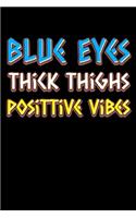 Blue eyes thick thighs good vibes: Notebook (Journal, Diary) for blue eyed thick women with good mood - 120 lined pages to write in