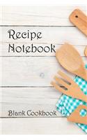 Recipe Notebook: Blank Cookbook