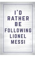 I'd Rather Be Following Lionel Messi