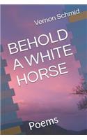 Behold a White Horse