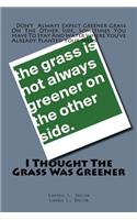 I Thought The Grass Was Greener