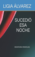 Sucedió ESA Noche