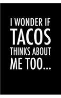 I Wonder If Tacos Thinks about Me Too