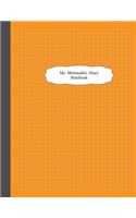 My Minimalist Diary Notebook: 5 Square-Inch Graph Paper Composition Notebook Journal Daily, draw, write, take notes, make lists, and much more creativity