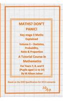 Maths? Don't Panic!: Statistics, Probability, Ratio & Proportion(3 Maths? Don't Panic!)