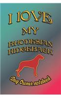 I Love My Rhodesian Ridgeback - Dog Owner Notebook: Doggy Style Designed Pages for Dog Owner to Note Training Log and Daily Adventures.(189 I Love My Dog)