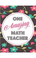 One Amazing Math Teacher: Blank Line Teacher Appreciation Notebook (8.5 X 11 - 110 Pages)