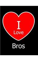 I Love Bros: Large Black Notebook/Journal for Writing 100 Pages, Bros Gift for Women and Men